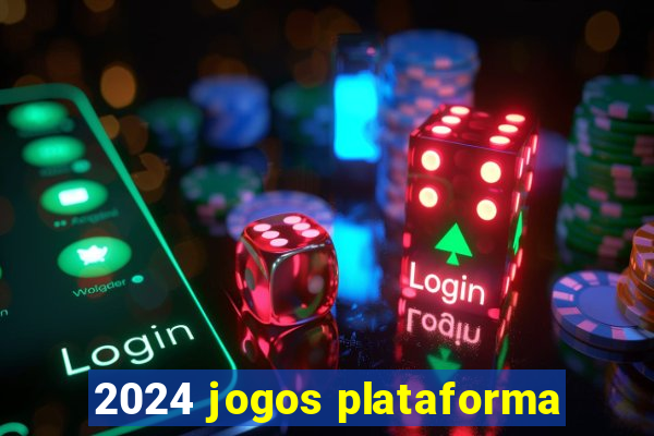 2024 jogos plataforma